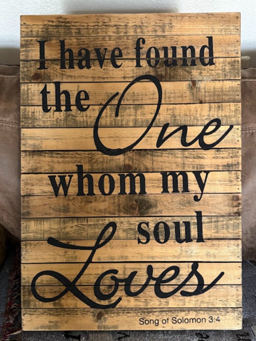 I Have Found The One Whom My Soul Loves - Wooden Sign
